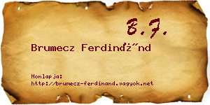 Brumecz Ferdinánd névjegykártya
